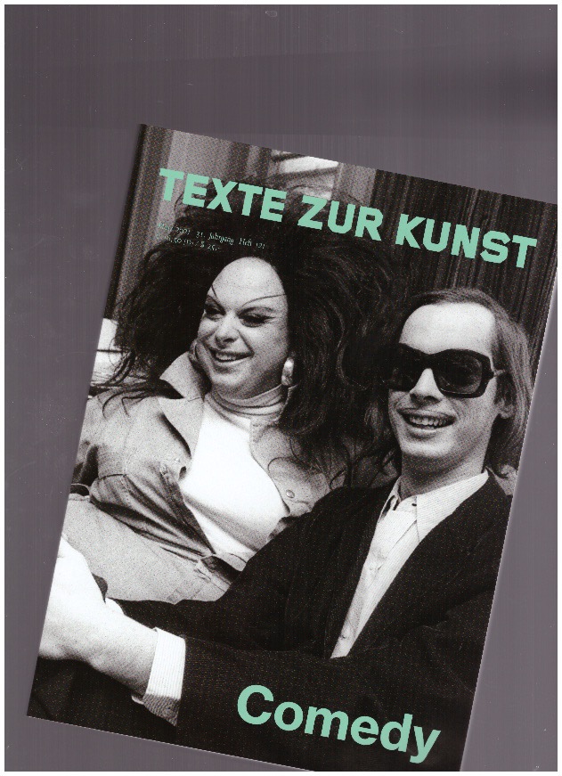 HAUSLADEN, Katharina; LIPINSKY DE ORLOV, Genevieve (eds.) - Texte Zur Kunst 31/121 (Mar. 2021) Comedy